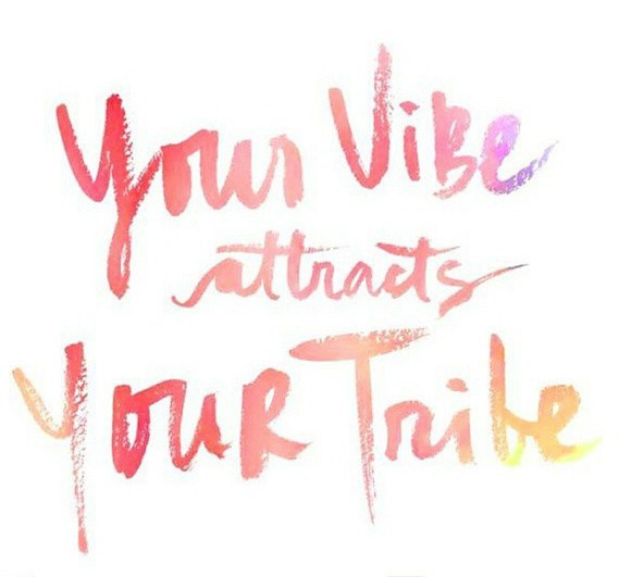 Your Vibe Attracts Your Tribe