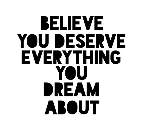 Believe You Deserve Dream